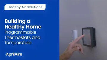 Building a Healthy Home | Programmable Thermostats and Temperature